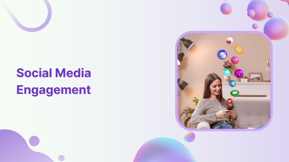 From likes to love: Comprehensive social media engagement guide