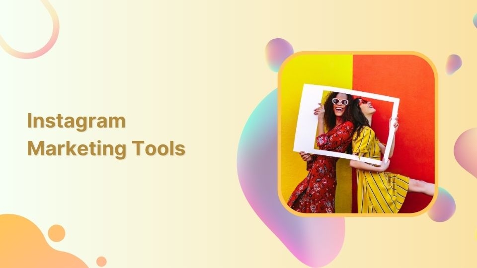 15 best Instagram marketing tools to use