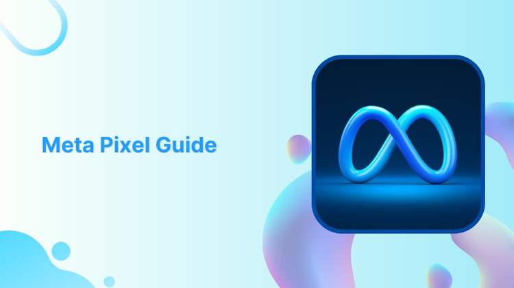 A comprehensive Meta Pixel guide for successful retargeting