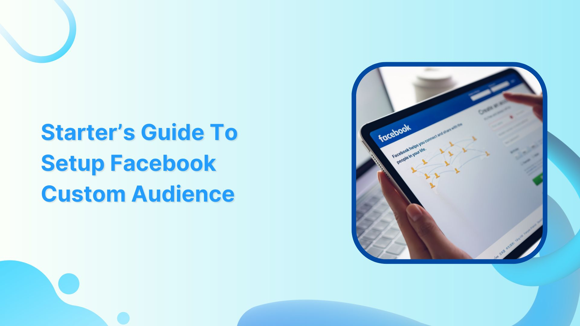 Starter’s guide to setup Facebook custom audience