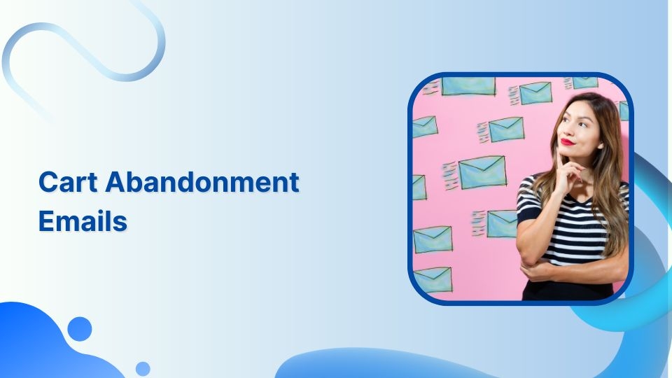 Abandoned Cart Email Examples &#038; Tips That Actually Convert