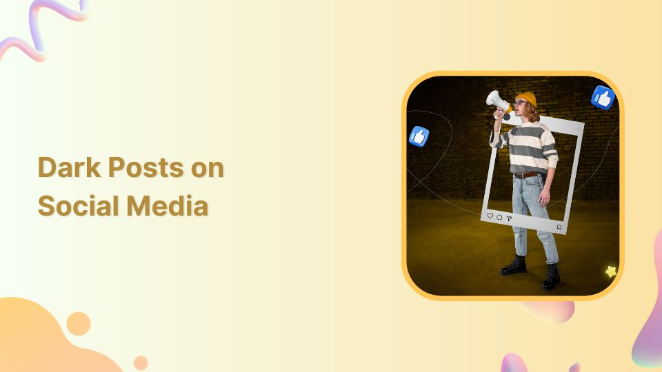 What are Dark Posts on Social Media?