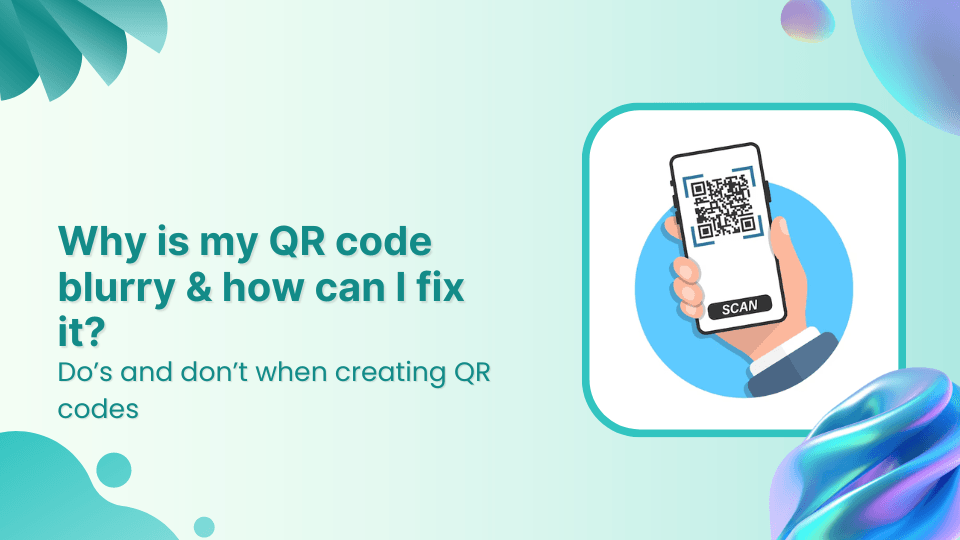 Why is my QR code blurry &#038; how can I fix it?