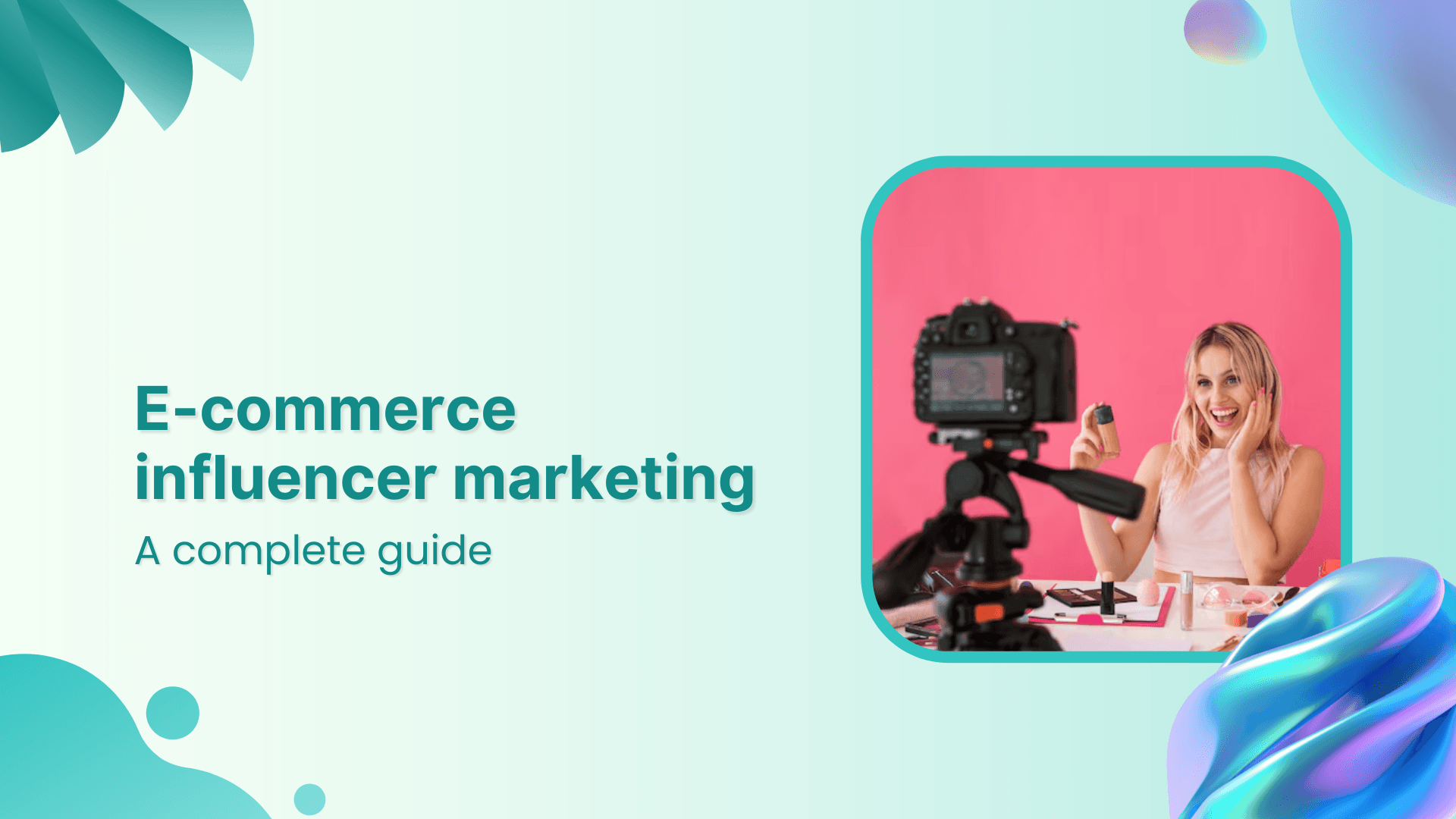Ecommerce influencer marketing: A complete guide