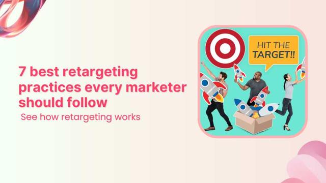 7 retargeting best practices every marketer should follow