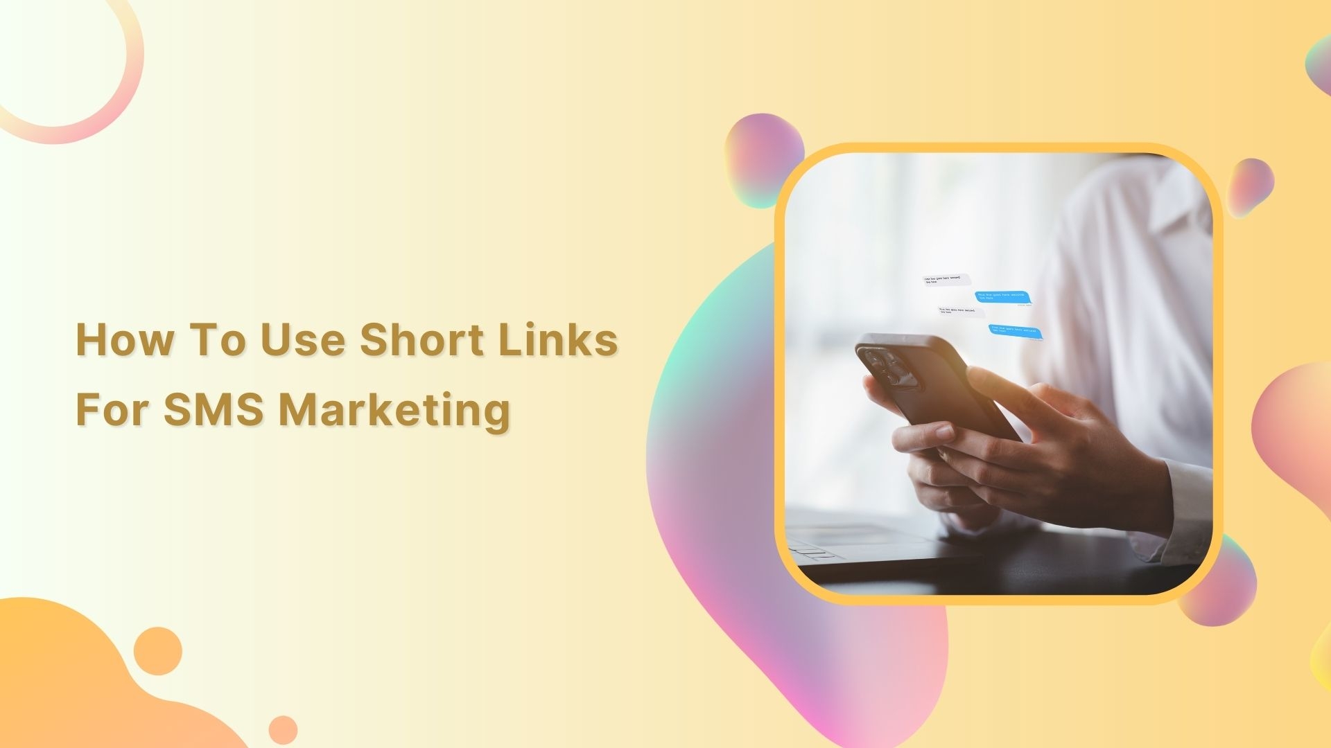 How to create and use branded short links for SMS marketing: A detailed guide!