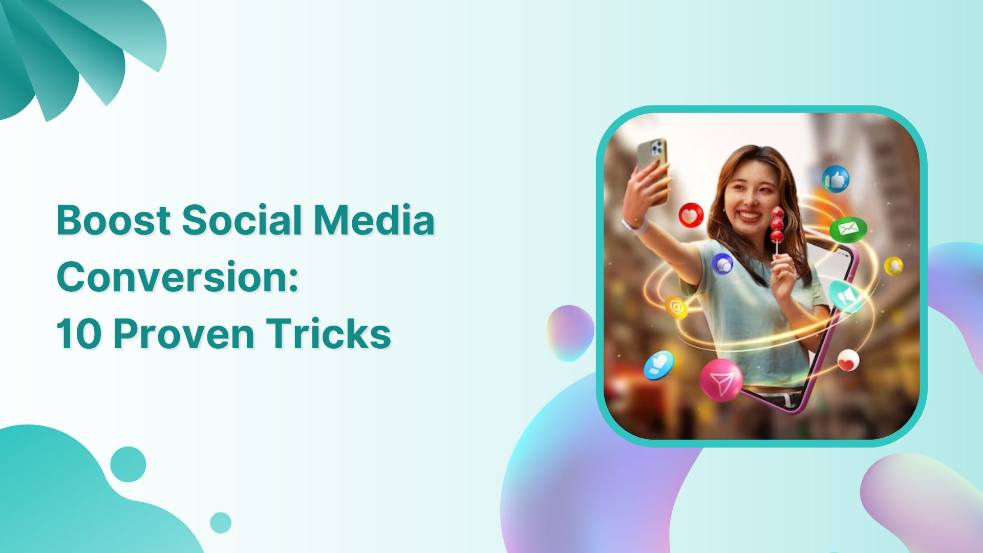 How To Boost Social Media Conversion: 10 Proven Tricks