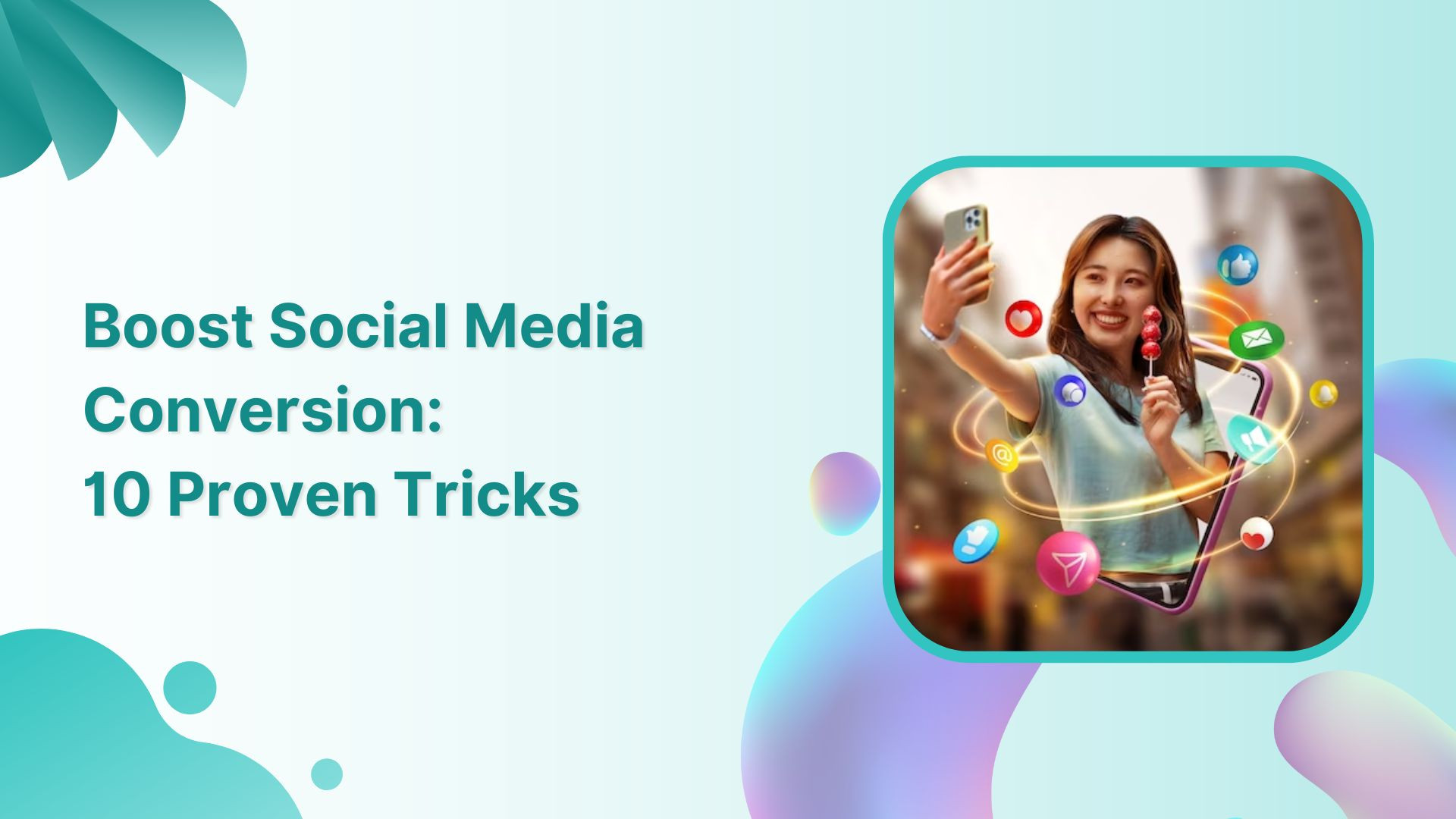 How To Boost Social Media Conversion: 10 Proven Tricks