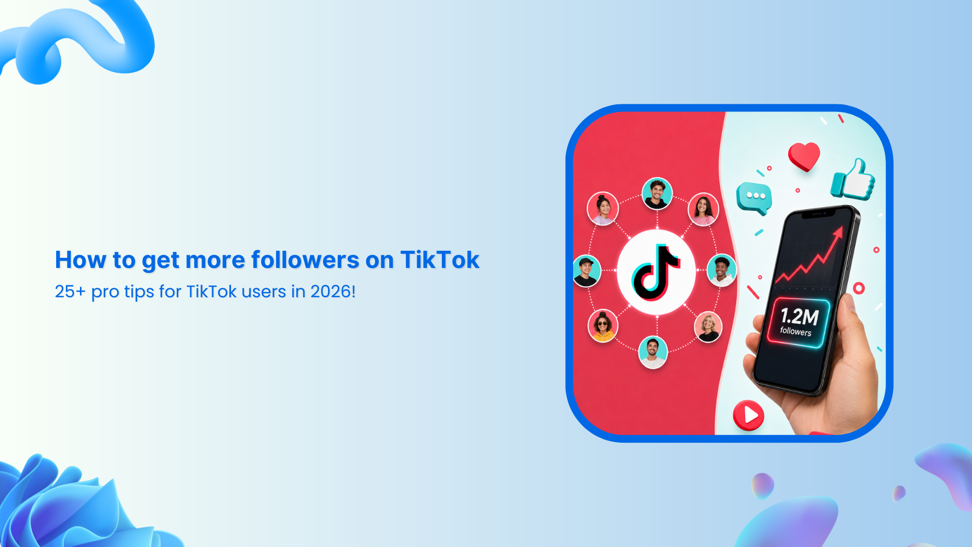 How to get more followers on TikTok: 25+ pro tips for TikTok users in 2026!