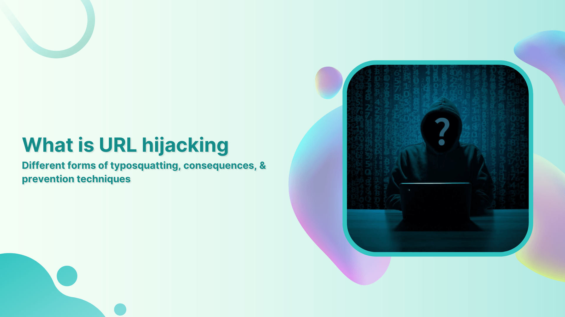 What is URL hijacking: Different forms of typosquatting, consequences, & prevention techniques