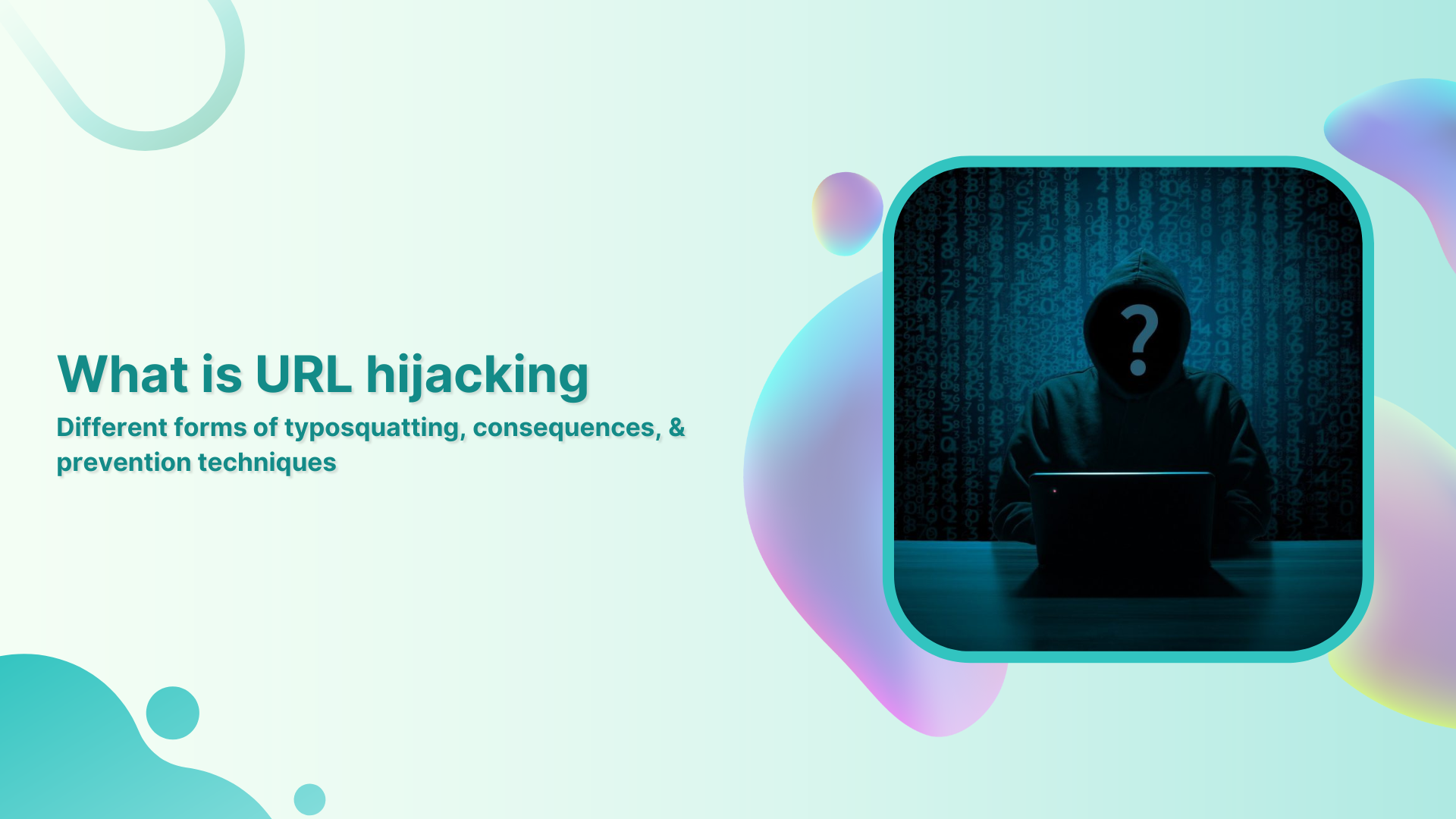 What is URL hijacking: Different forms of typosquatting, consequences, & prevention techniques