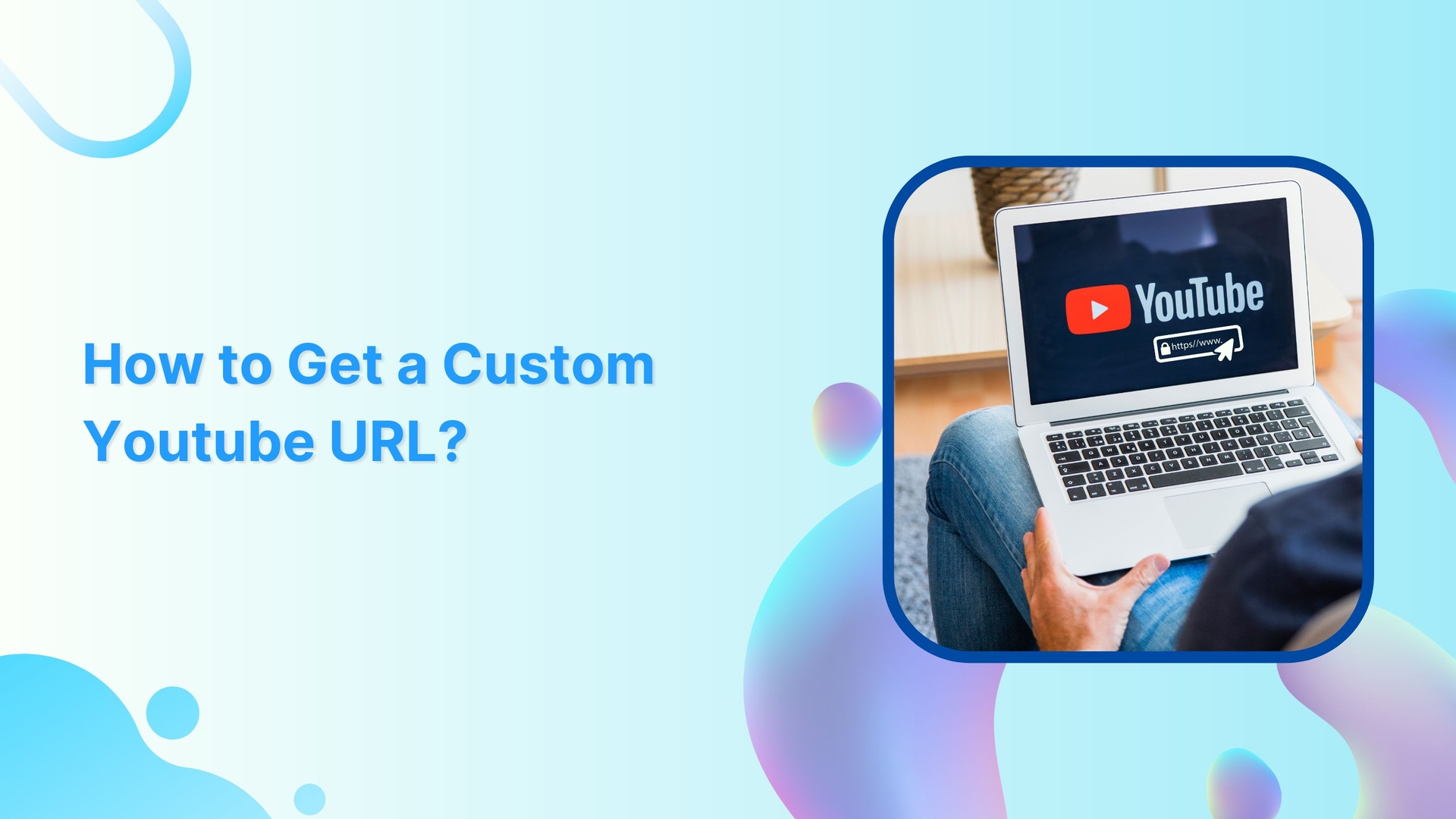 Step-by-Step: How to Get a Custom YouTube URL