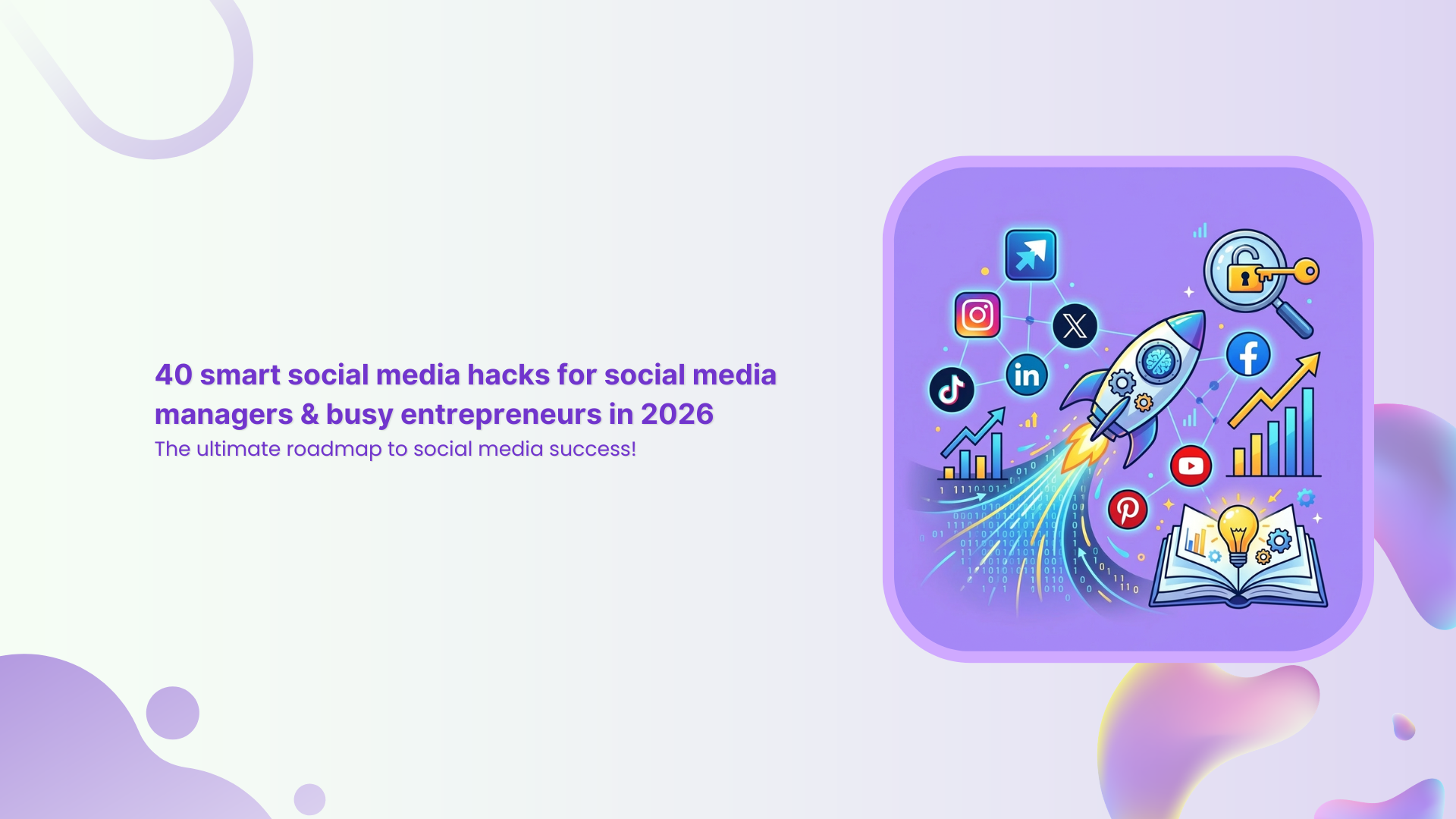 40 smart social media hacks for social media managers & busy entrepreneurs in 2026