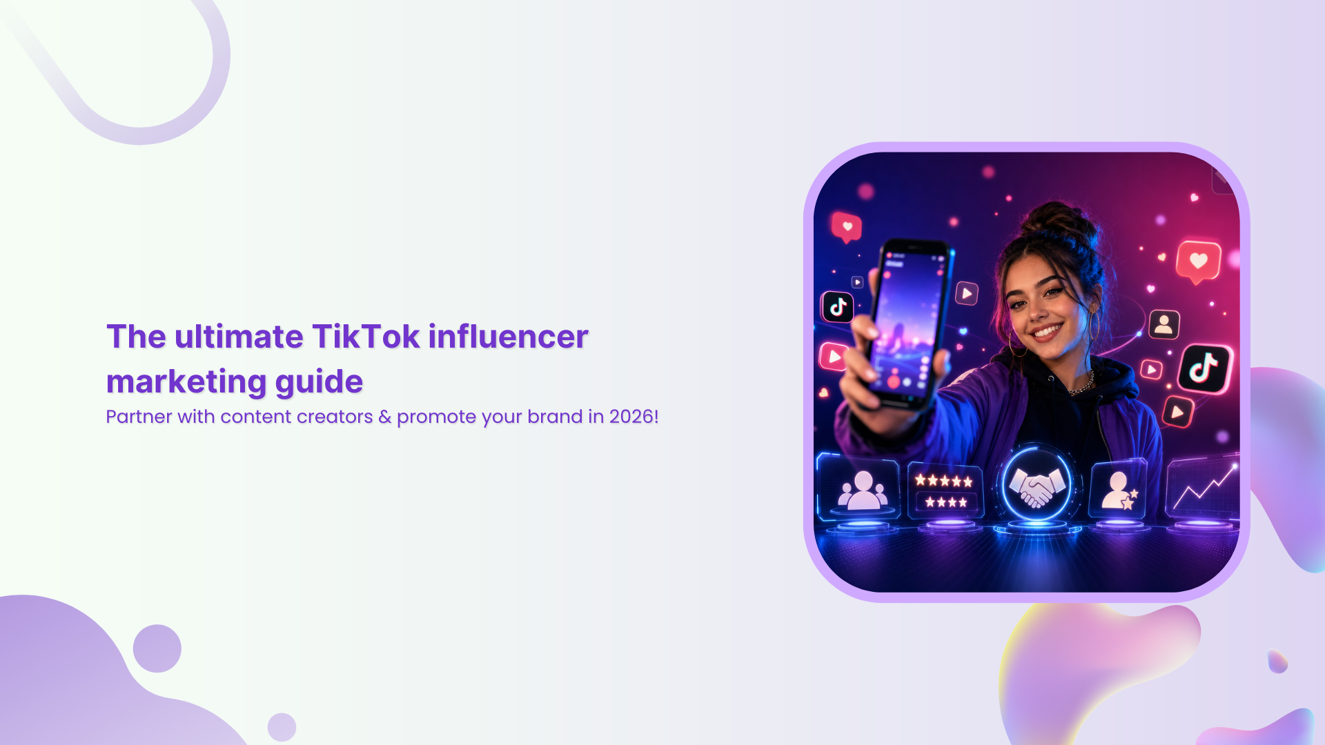 The ultimate TikTok influencer marketing guide: Partner with content creators & promote your brand in 2026!