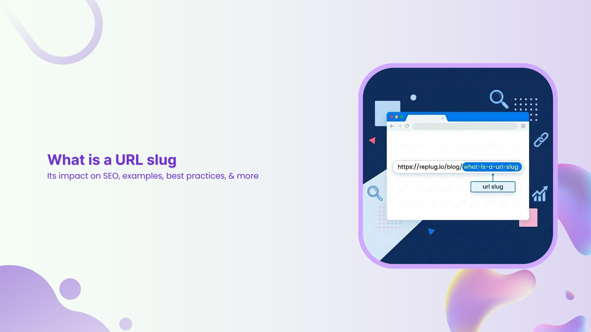 What is a URL slug: Its impact on SEO, examples, best practices, & more