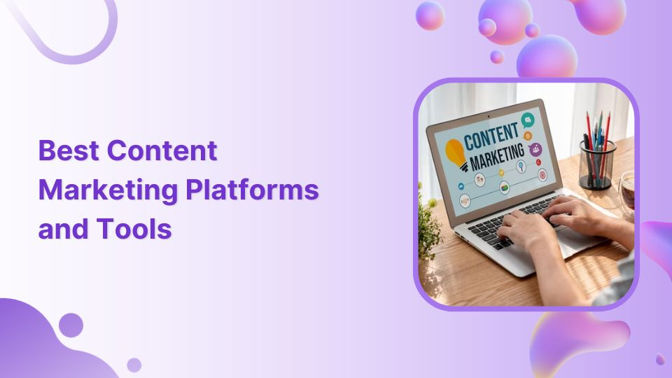 9 hottest content marketing platforms to look for in 2026