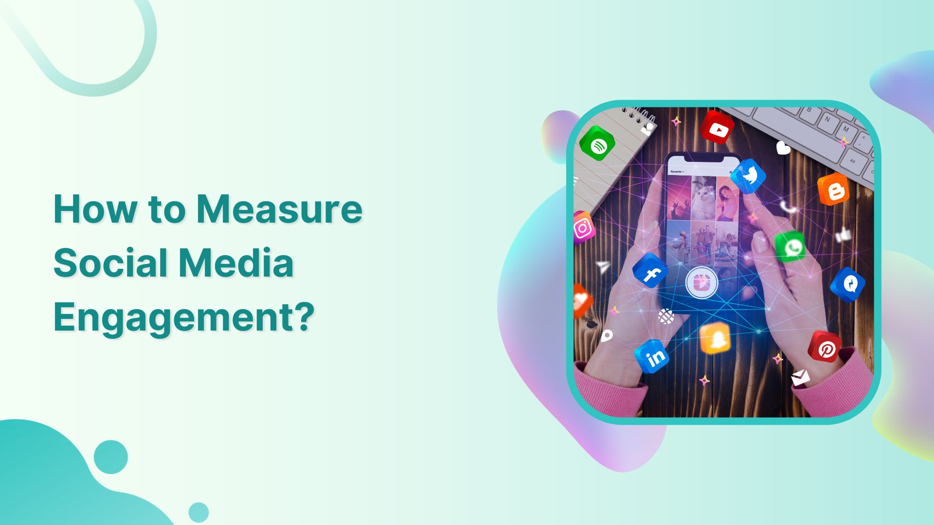 How to Measure Social Media Engagement: 12 Crucial Metrics