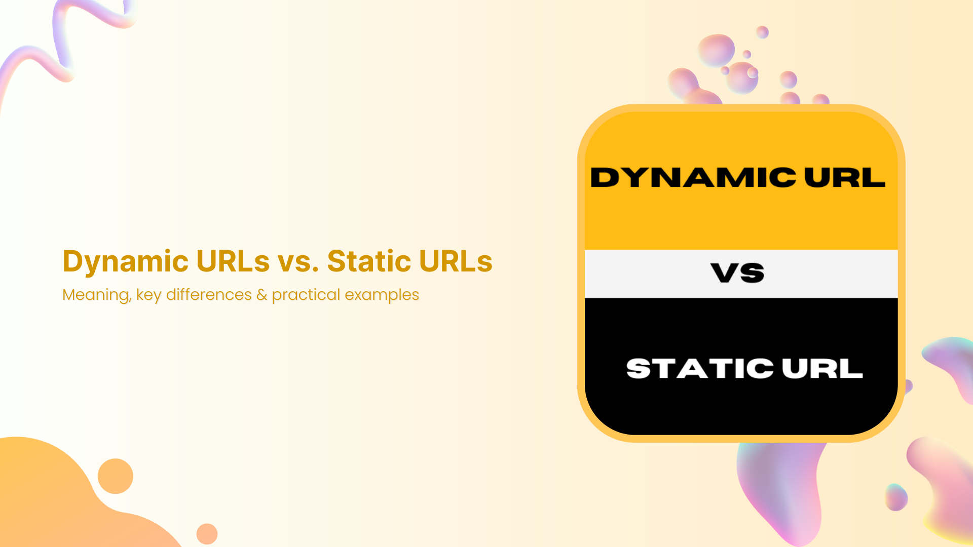 Dynamic URLs vs. Static URLs: Meaning, key differences & practical examples