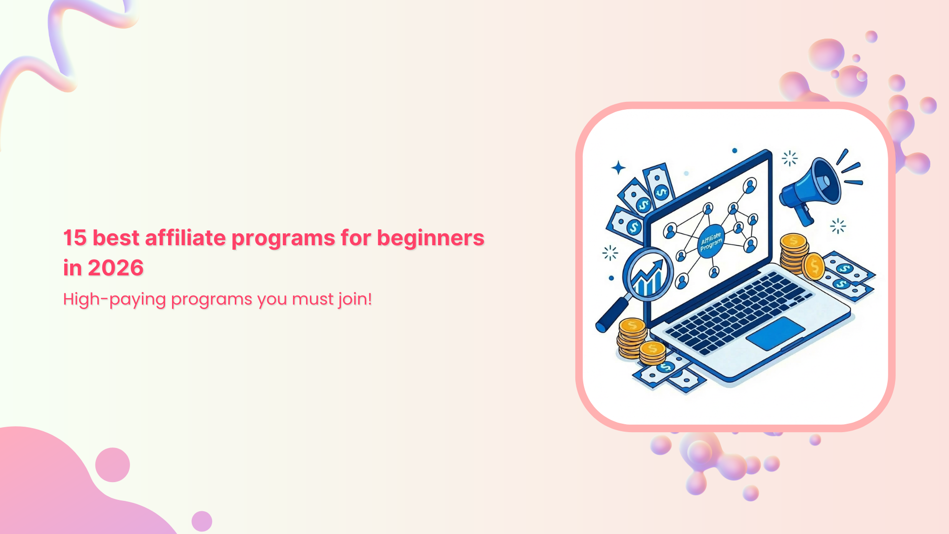 15 best affiliate programs for beginners in 2026: High-paying programs you must join!