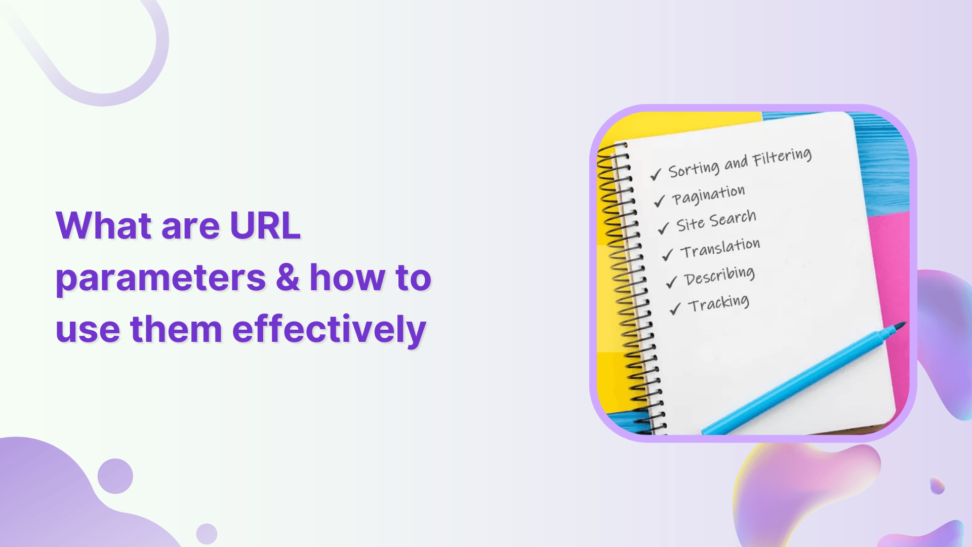 What are URL parameters & how to use them effectively