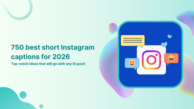 750 best short Instagram captions for 2026: Top-notch ideas that will go with any IG post!