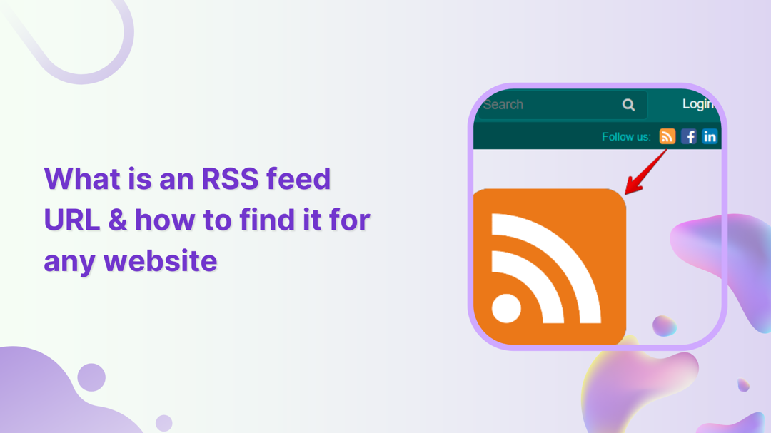 What is an RSS feed URL & how to find it | A practical guide