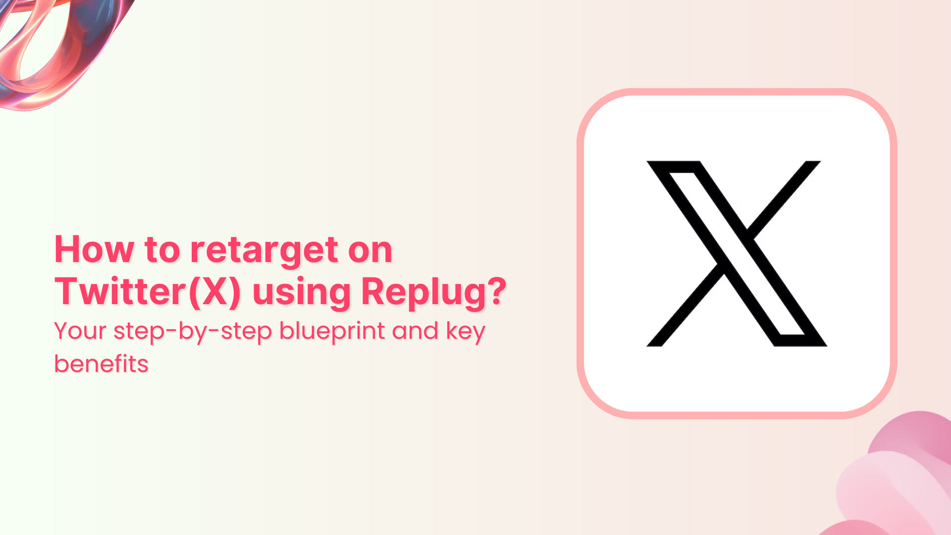 How to retarget on Twitter using Replug: A practical guide