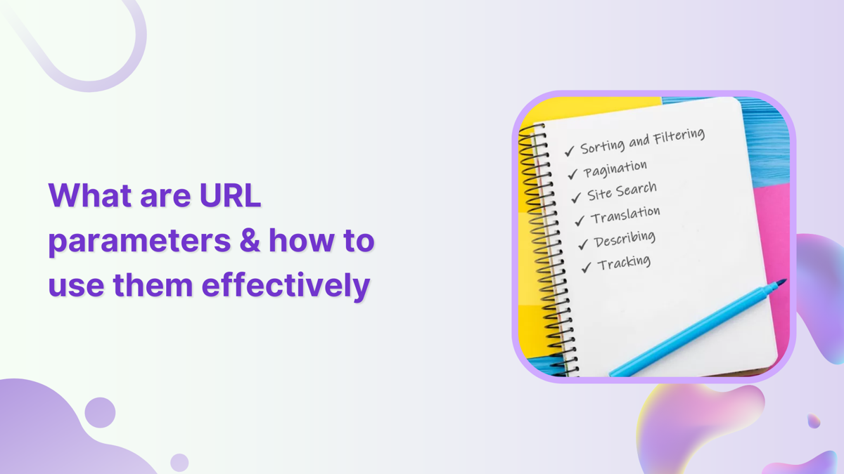 URL parameters explained: Types & how to use them precisely